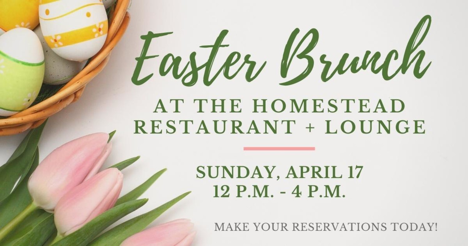 Easter Brunch at The Homestead Restaurant + Lounge Sullivan County